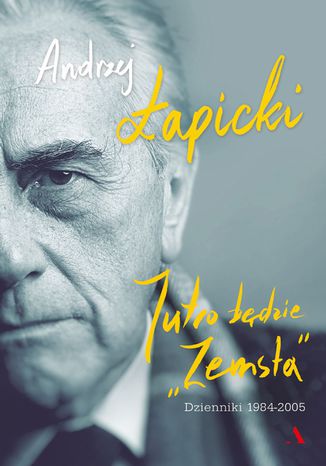 Jutro będzie "Zemsta". Dzienniki 1984-2005