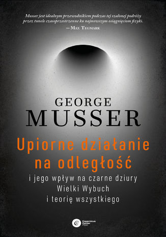 Upiorne dziaanie na odlego i jego wpyw na czarne dziury, Wielki Wybuch i teori wszystkiego George Musser - okadka audiobooka MP3