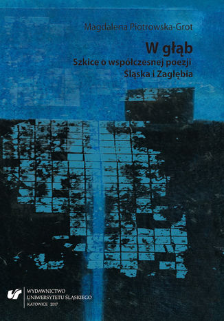 W gb. Szkice o wspczesnej poezji lska i Zagbia Magdalena Piotrowska-Grot - okadka ebooka
