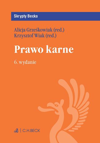 Prawo karne. Wydanie 6 Alicja Grzekowiak, Krzysztof Wiak, Filip Ciepy - okadka ebooka