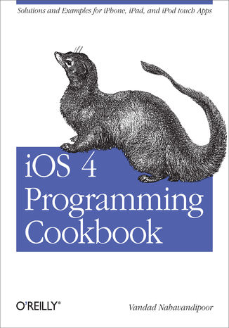 Okładka książki/ebooka iOS 4 Programming Cookbook. Solutions & Examples for iPhone, iPad, and iPod touch Apps