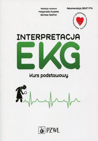 Interpretacja EKG. Kurs podstawowy Bartosz Szafran, Magorzata Kurpesa - okadka ebooka