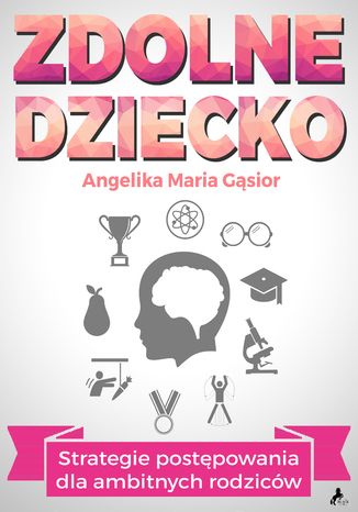 Zdolne Dziecko. Strategie postpowania dla ambitnych rodzicw Angelika Maria Gsior - okadka audiobooks CD