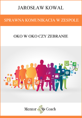 Efektywna komunikacja w zespole. Oko w oko czy zebranie?