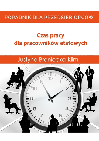 Czas pracy dla pracownikw etatowych Justyna Broniecka-Klim - okadka ksiki