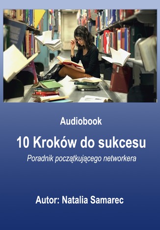 10 krokw do sukcesu. Poradnik pocztujcego networkera Natalia Samarec - okadka audiobooks CD
