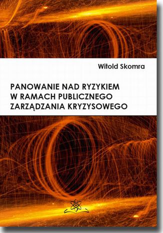 Panowanie nad ryzykiem w ramach publicznego zarzdzania kryzysowego Witold Skomra - okadka ebooka