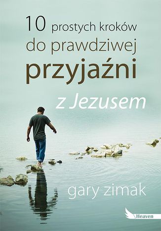 Okładka: 10 prostych kroków do prawdziwej przyjaźni z Jezusem