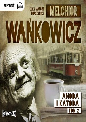 Anoda i Katoda Tom 2 Melchior Wańkowicz - okładka audiobooka MP3