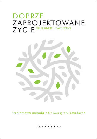 Dobrze zaprojektowane życie. Przełomowa metoda z Uniwersytetu Stanforda