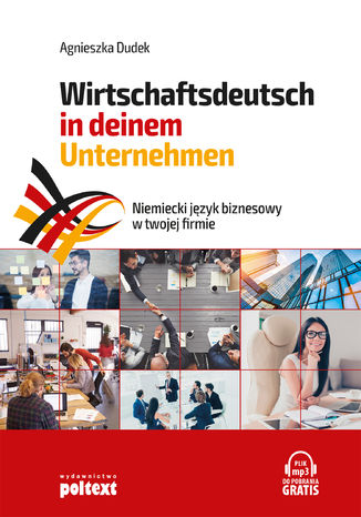 Niemiecki język biznesowy w twojej firmie. Wirtschaftsdeutsch in deinem Unternehmen Agnieszka Dudek - okładka audiobooks CD