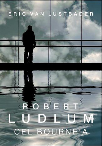 Cel Bourne'a Eric Lustbader, Robert Ludlum, Eric Van Lustbader - okadka ebooka