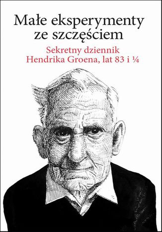 Mae eksperymenty ze szczciem. Sekretny dziennik Hendrika Groena, lat 83 i 1/4 Hendrik Groen - okadka audiobooka MP3
