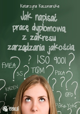 Jak napisać pracę dyplomową z zakresu zarządzania jakością?