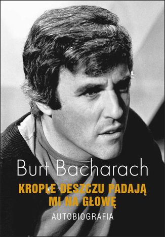 Krople deszczu padaj mi na gow. Autobiografia Burt Bacharach - okadka ebooka