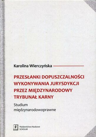 Przesłanki dopuszczalności wykonywania jurysdykcji przez Międzynarodowy Trybunał Karny