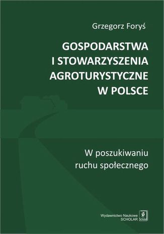 Gospodarstwa i stowarzyszenia agroturystyczne w Polsce. W poszukiwaniu ruchu spoecznego Grzegorz Fory - okadka audiobooka MP3