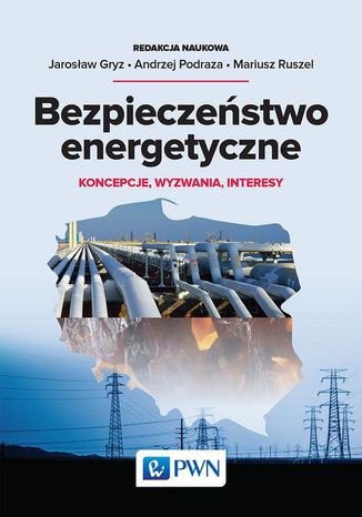 Bezpieczeństwo energetyczne. Koncepcje, wyzwania, interesy Jarosław Gryz, Andrzej Podraza, Mariusz Ruszel - okładka audiobooka MP3