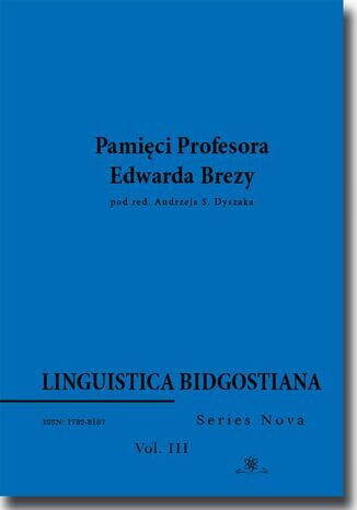 Linguistica Bidgostiana. Series nova. Vol. 3. Pamięci Profesora Edwarda Brezy