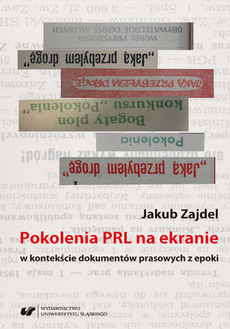 Pokolenia PRL na ekranie w kontekcie dokumentw prasowych z epoki Jakub Zajdel - okadka ebooka