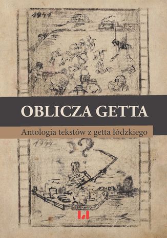 Oblicza getta. Antologia literatury z getta łódzkiego