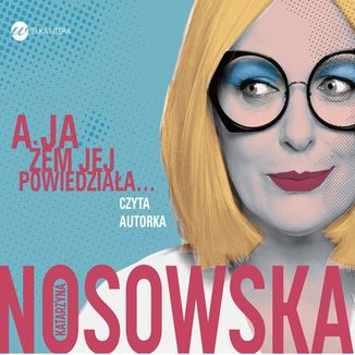 A ja em jej powiedziaa Katarzyna Nosowska - okadka audiobooka MP3