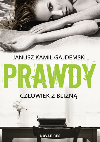 Prawdy. Tom 1 Czowiek z blizn Janusz Kamil Gajdemski - okadka audiobooks CD