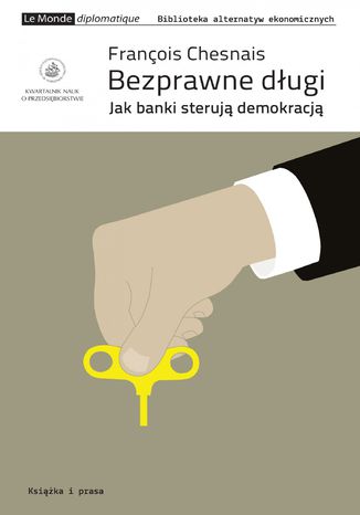 Bezprawne długi. Jak banki sterują demokracją