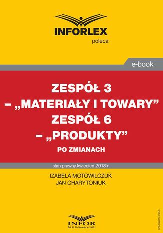 Zesp 3 - 'Materiay i towary'. Zesp 6 'Produkty' po zmianach Izabela Motowilczuk, Jan Charytoniuk - okadka ebooka