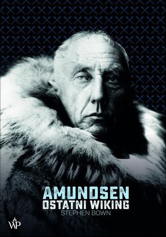 Amundsen Ostatni Wiking Stephen Bown - okadka ebooka