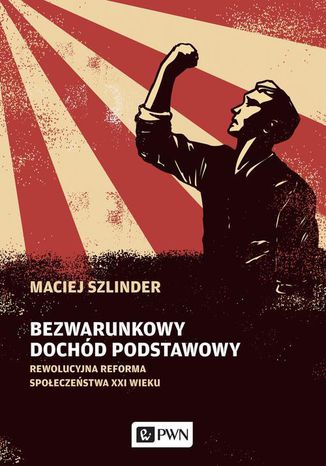 Bezwarunkowy dochd podstawowy. Rewolucyjna reforma spoeczestwa XXI wieku Maciej Szlinder - okadka audiobooks CD