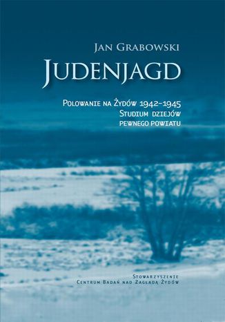 Okładka:Judenjagd. Polowanie na Żydów 1942-1945. Studium dziejów pewnego powiatu 