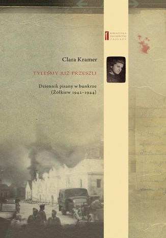 Tylemy ju przeszli ... Dziennik pisany w bunkrze (kiew 1942-1944) Clara Kramer, Anna Wylegaa - okadka ebooka