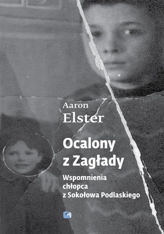 Okładka:Ocalony z Zagłady. Wspomnienia chłopca z Sokołowa Podlaskiego 