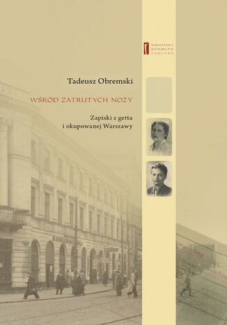 Wśród zatrutych noży. Zapiski z getta i okupowanej Warszawy