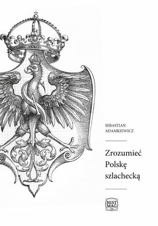 Zrozumie Polsk szlacheck Sebastian Adamkiewicz - okadka audiobooks CD