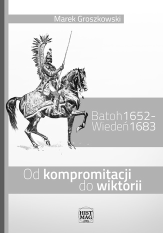 Batoh 1652 - Wiede 1683. Od kompromitacji do wiktorii Marek Groszkowski - okadka audiobooks CD
