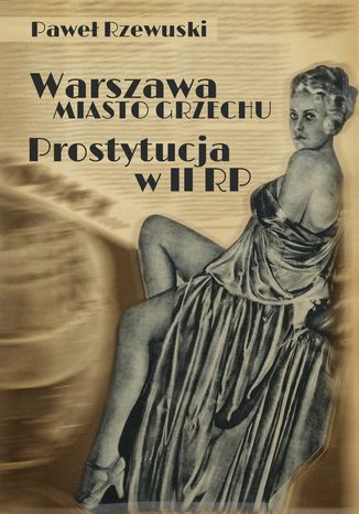 Warszawa - miasto grzechu. Prostytucja w II RP Pawe Rzewuski - okadka ebooka