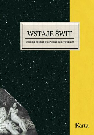 Wstaje świt. Dzienniki młodych z pierwszych lat powojennych. 1945-1948