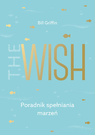 The Wish. Poradnik spełniania marzeń
