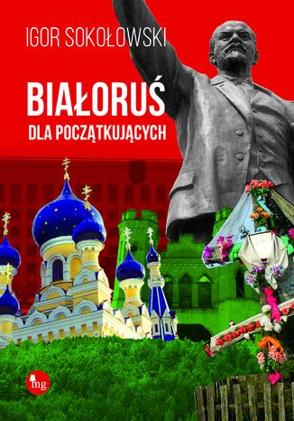 Białoruś dla początkujących Igor Sokołowski - okładka książki