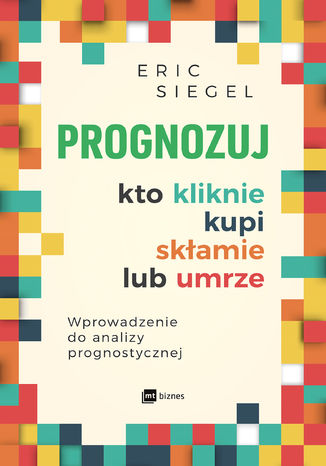 Prognozuj - kto kliknie, kupi, skłamie lub umrze