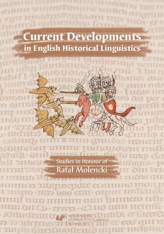Current Developments in English Historical Linguistics: Studies in Honour of Rafa Molencki red. Artur Kijak, red. Andrzej M. cki, red. Jerzy Nykiel - okadka ksiki