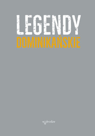 Legendy dominikaskie Jacek Salij OP - okadka ebooka