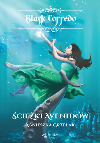 Ścieżki Avenidów, t. III /seria Blask Corredo/