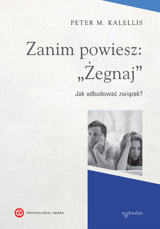 Zanim powiesz: "Żegnaj". Jak odbudować związek?
