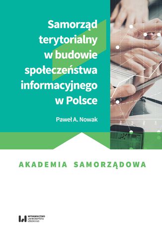 Samorząd terytorialny w budowie społeczeństwa informacyjnego w Polsce Paweł A. Nowak - okładka książki