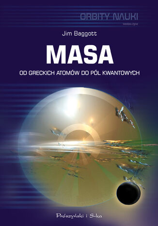 Masa. Od greckich atomów do pól kwantowych