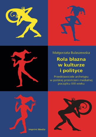 Rola bazna w kulturze i polityce. Przedstawiciele archetypu w polskiej Magorzata Bulaszewska - okadka ebooka