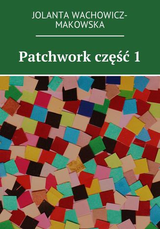 Patchwork. Cz I Jolanta Wachowicz-Makowska - okadka audiobooks CD